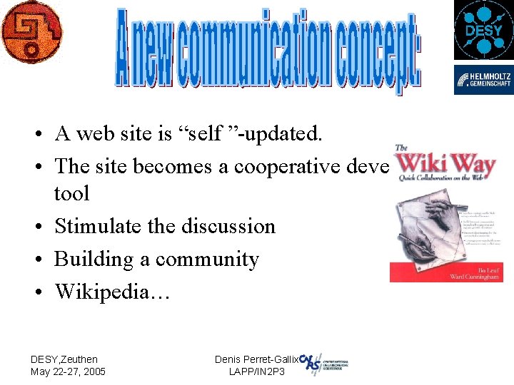  • A web site is “self ”-updated. • The site becomes a cooperative