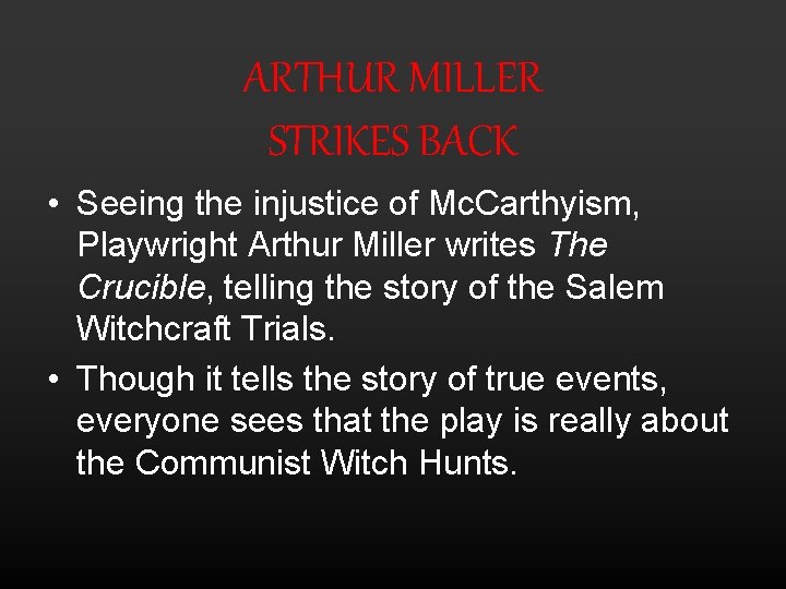 ARTHUR MILLER STRIKES BACK • Seeing the injustice of Mc. Carthyism, Playwright Arthur Miller