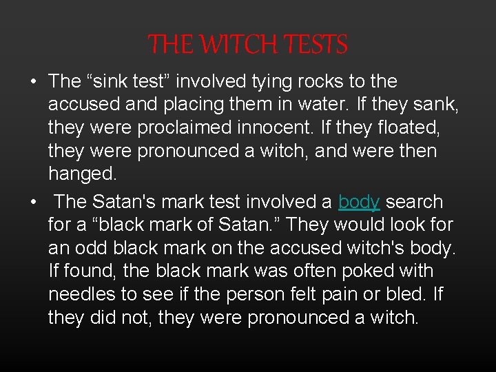 THE WITCH TESTS • The “sink test” involved tying rocks to the accused and