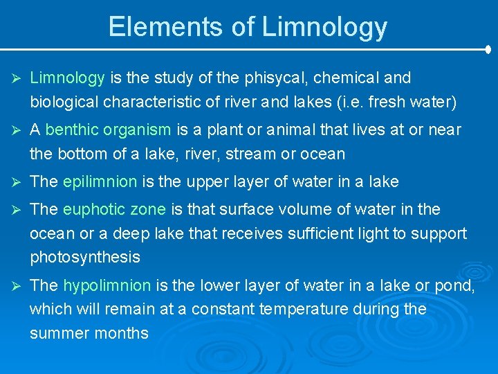 Elements of Limnology Ø Limnology is the study of the phisycal, chemical and biological
