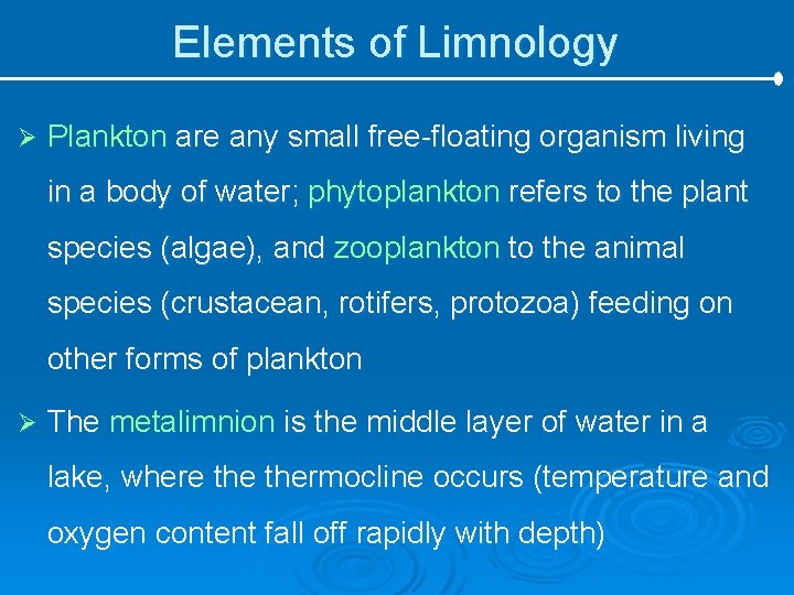 Elements of Limnology Ø Plankton are any small free-floating organism living in a body