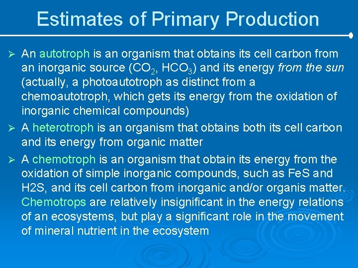 Estimates of Primary Production An autotroph is an organism that obtains its cell carbon