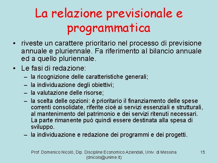 La relazione previsionale e programmatica • riveste un carattere prioritario nel processo di previsione