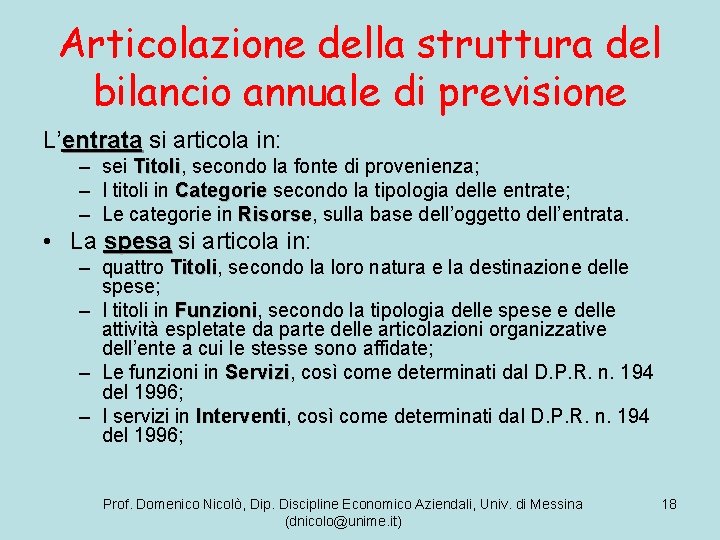 Articolazione della struttura del bilancio annuale di previsione L’entrata si articola in: – sei