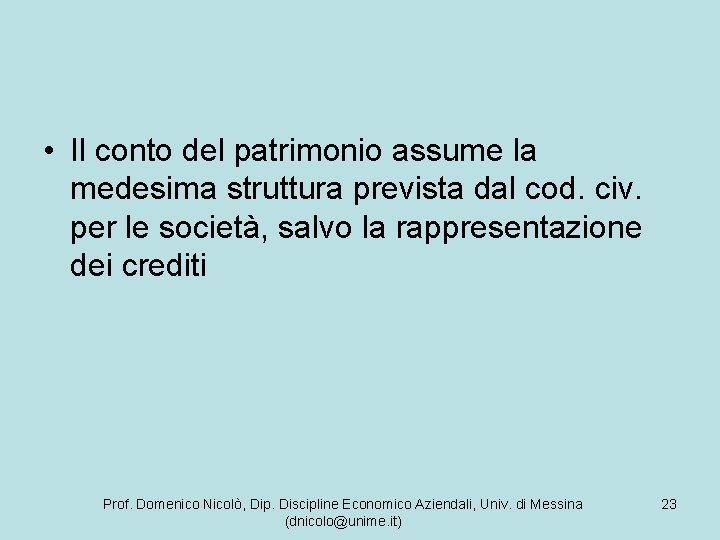  • Il conto del patrimonio assume la medesima struttura prevista dal cod. civ.