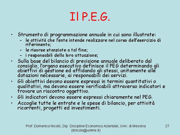 Il P. E. G. • Strumento di programmazione annuale in cui sono illustrate: -