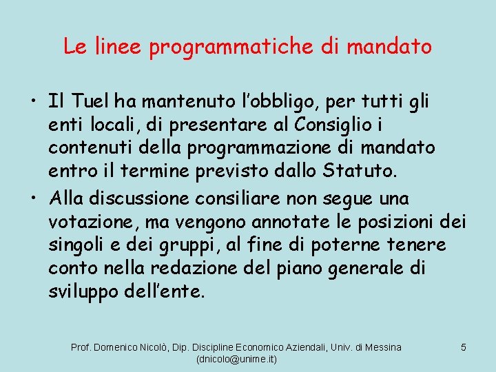 Le linee programmatiche di mandato • Il Tuel ha mantenuto l’obbligo, per tutti gli