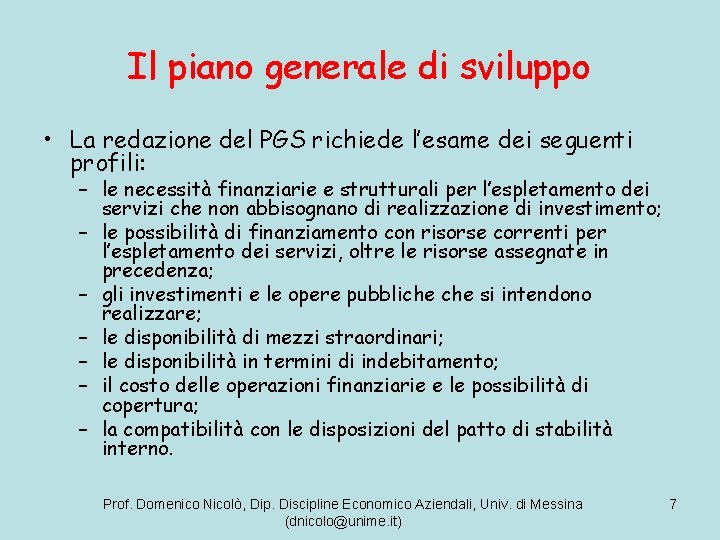 Il piano generale di sviluppo • La redazione del PGS richiede l’esame dei seguenti