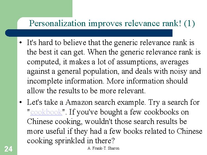 Personalization improves relevance rank! (1) 24 • It's hard to believe that the generic