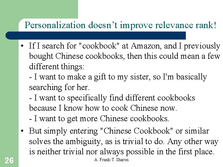 Personalization doesn’t improve relevance rank! 26 • If I search for "cookbook" at Amazon,