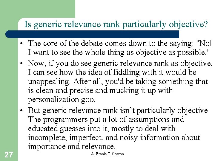 Is generic relevance rank particularly objective? 27 • The core of the debate comes