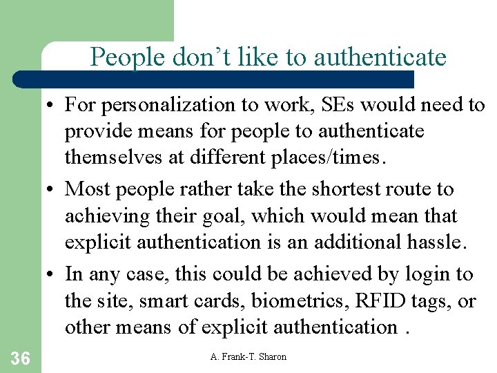 People don’t like to authenticate • For personalization to work, SEs would need to