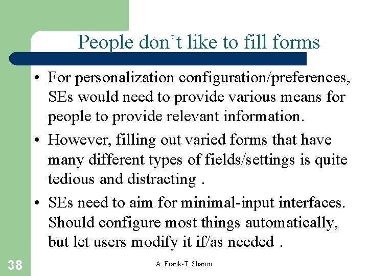 People don’t like to fill forms • For personalization configuration/preferences, SEs would need to