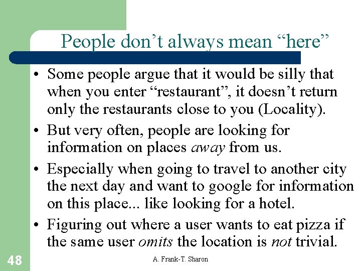 People don’t always mean “here” • Some people argue that it would be silly