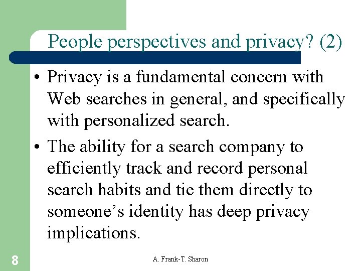 People perspectives and privacy? (2) • Privacy is a fundamental concern with Web searches