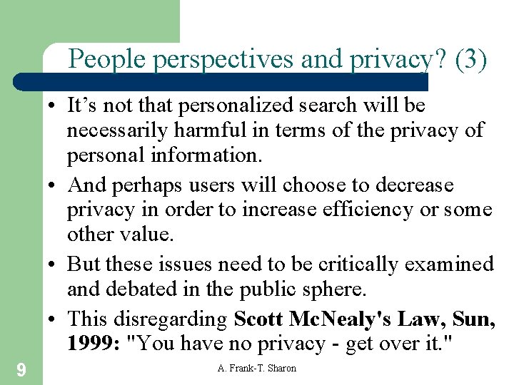 People perspectives and privacy? (3) • It’s not that personalized search will be necessarily
