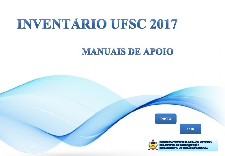 INÍCIO SAIR UNIVERSIDADE FEDERAL DE SANTA CATARINA PRÓ-REITORIA DE ADMINISTRAÇÃO DEPARTAMENTO DE GESTÃO PATRIMONIAL