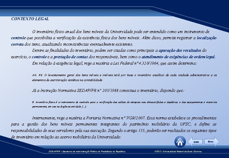 CONTEXTO LEGAL O inventário físico anual dos bens móveis da Universidade pode ser entendido