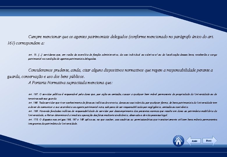 Cumpre mencionar que os agentes patrimoniais delegados (conforme mencionado no parágrafo único do art.