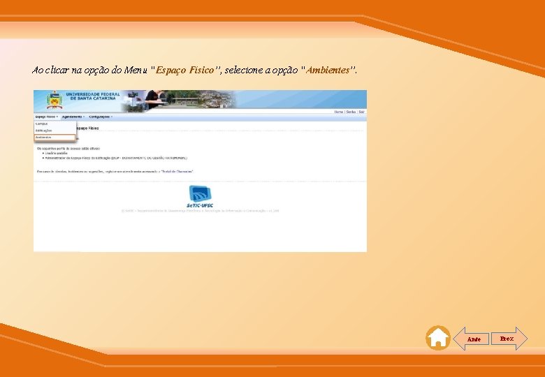 Ao clicar na opção do Menu “Espaço Físico”, selecione a opção “Ambientes”. Ante Prox