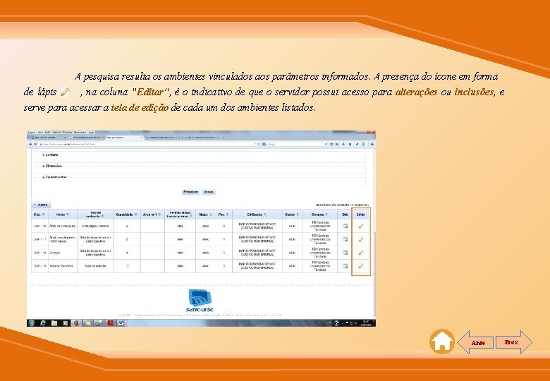 A pesquisa resulta os ambientes vinculados aos parâmetros informados. A presença do ícone em