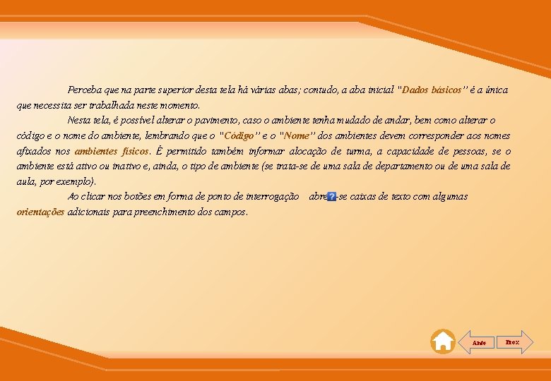 Perceba que na parte superior desta tela há várias abas; contudo, a aba inicial