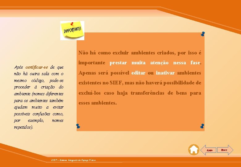 Não há como excluir ambientes criados, por isso é Após certificar-se de que não