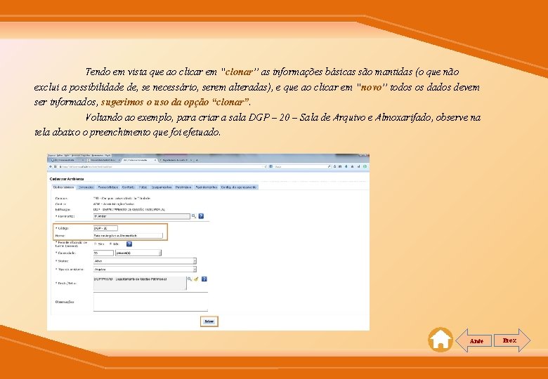Tendo em vista que ao clicar em “clonar” as informações básicas são mantidas (o