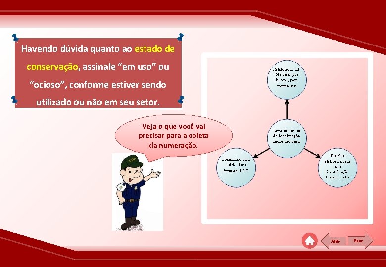 Havendo dúvida quanto ao estado de conservação, assinale “em uso” ou “ocioso”, conforme estiver