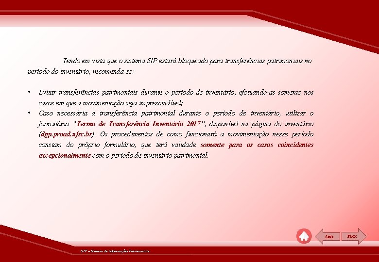 Tendo em vista que o sistema SIP estará bloqueado para transferências patrimoniais no período