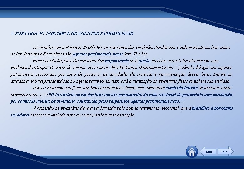 A PORTARIA Nº. 7/GR/2007 E OS AGENTES PATRIMONIAIS De acordo com a Portaria 7/GR/2007,