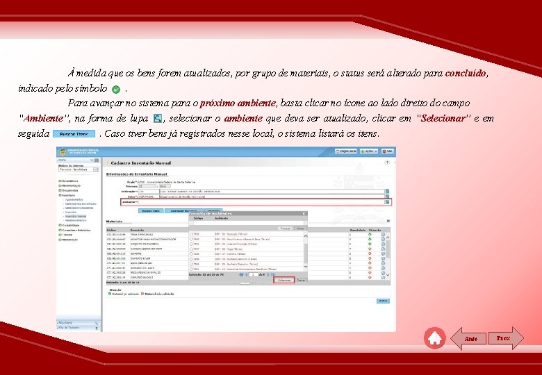 À medida que os bens forem atualizados, por grupo de materiais, o status será