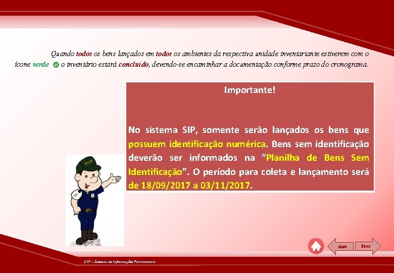 Quando todos os bens lançados em todos os ambientes da respectiva unidade inventariante estiverem