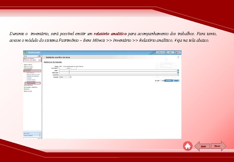 Durante o inventário, será possível emitir um relatório analítico para acompanhamento dos trabalhos. Para