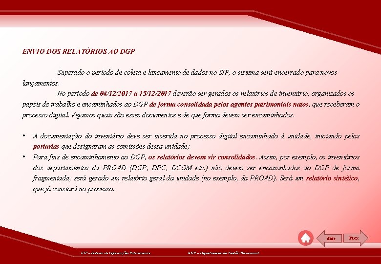 ENVIO DOS RELATÓRIOS AO DGP Superado o período de coleta e lançamento de dados