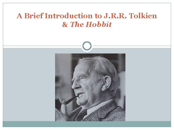 A Brief Introduction to J. R. R. Tolkien & The Hobbit 