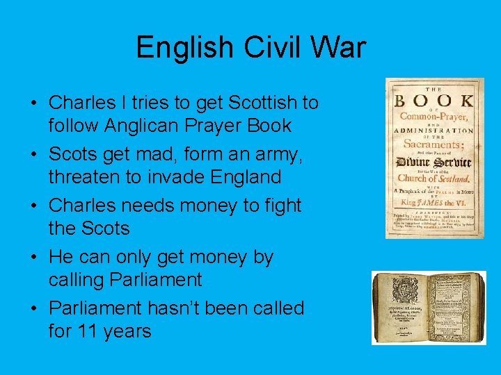 English Civil War • Charles I tries to get Scottish to follow Anglican Prayer