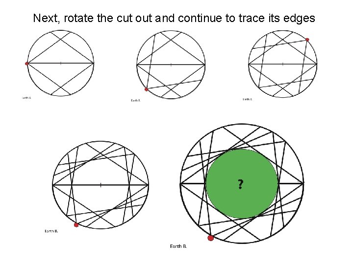 Next, rotate the cut out and continue to trace its edges 
