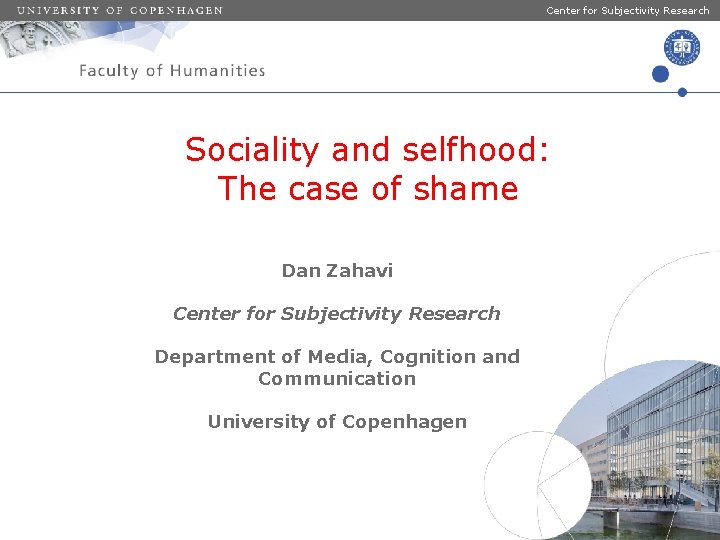 Center for Subjectivity Research Sociality and selfhood: The case of shame Dan Zahavi Center