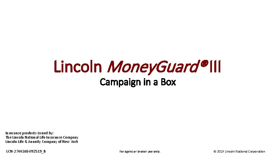 Lincoln Money. Guard® III Campaign in a Box Insurance products issued by: The Lincoln