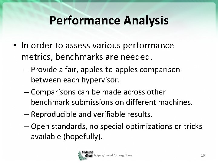Performance Analysis • In order to assess various performance metrics, benchmarks are needed. –