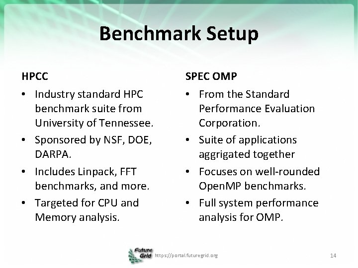 Benchmark Setup HPCC SPEC OMP • Industry standard HPC benchmark suite from University of