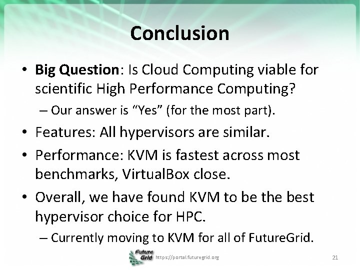 Conclusion • Big Question: Is Cloud Computing viable for scientific High Performance Computing? –
