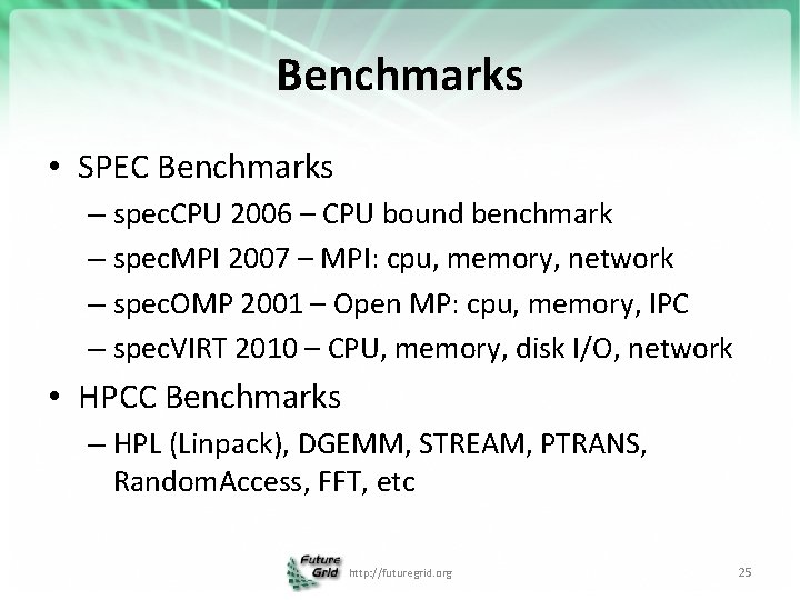 Benchmarks • SPEC Benchmarks – spec. CPU 2006 – CPU bound benchmark – spec.