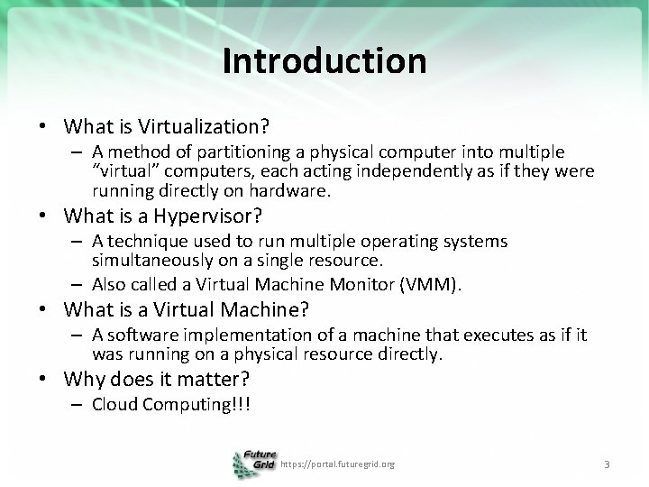 Introduction • What is Virtualization? – A method of partitioning a physical computer into