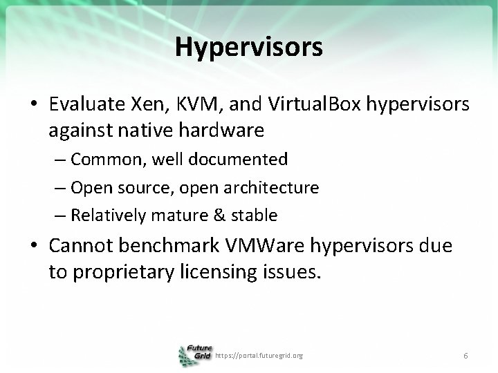 Hypervisors • Evaluate Xen, KVM, and Virtual. Box hypervisors against native hardware – Common,