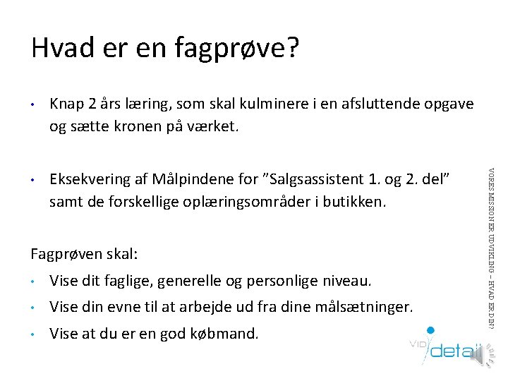 Hvad er en fagprøve? Knap 2 års læring, som skal kulminere i en afsluttende