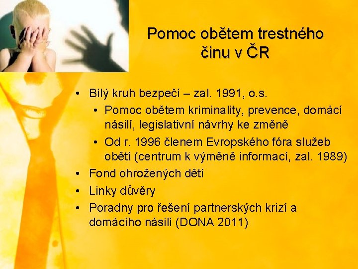 Pomoc obětem trestného činu v ČR • Bílý kruh bezpečí – zal. 1991, o.