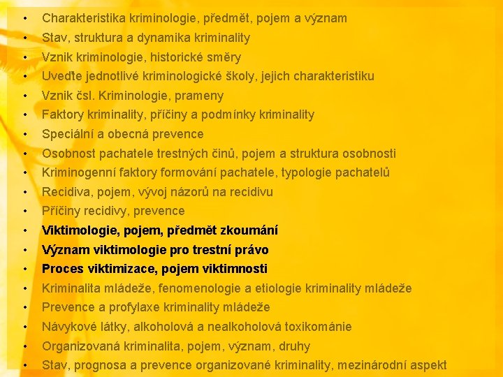  • • • • • Charakteristika kriminologie, předmět, pojem a význam Stav, struktura