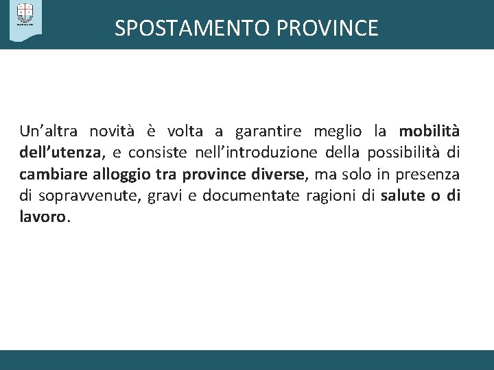 SPOSTAMENTO PROVINCE Un’altra novità è volta a garantire meglio la mobilità dell’utenza, e consiste